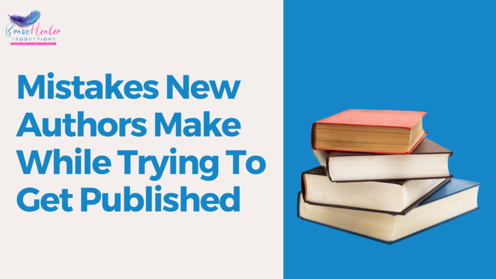 Common Mistakes New Authors Make When Trying to Get Published