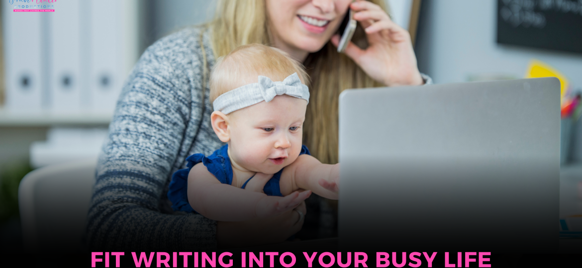 Fit ﻿Writing into Your Busy Life